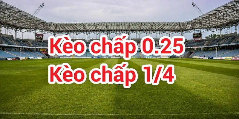 Cá cược thể thao kèo châu Á 0.25