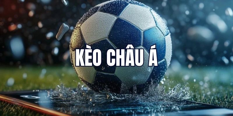Cá cược thể thao kèo châu Á vô cùng quen thuộc với người chơi