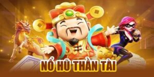 Nổ Hũ Thần Tài - Top 1 siêu phẩm game slots đáng thử nhất