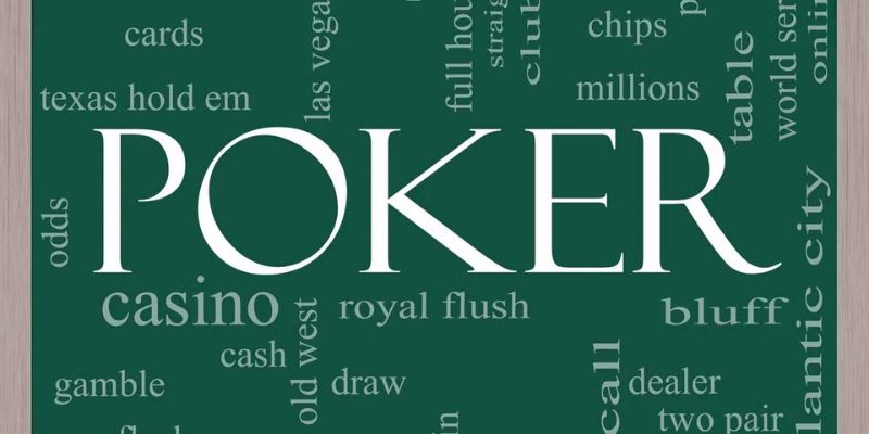 Thuật ngữ Poker chi tiết từ cơ bản đến nâng cao cho bạn mới